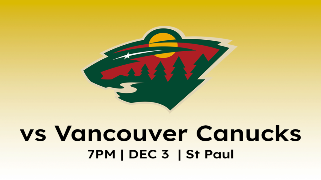 Vancouver Canucks at Minneosta Wild 7pm on December 3, 2024 at Xcel Energy Center in Saint Paul MN