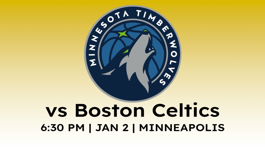 Boston Celtics vs Minnesota Timberwolves at 6:30 pm on January 2 at Target Center in Minneapolis.