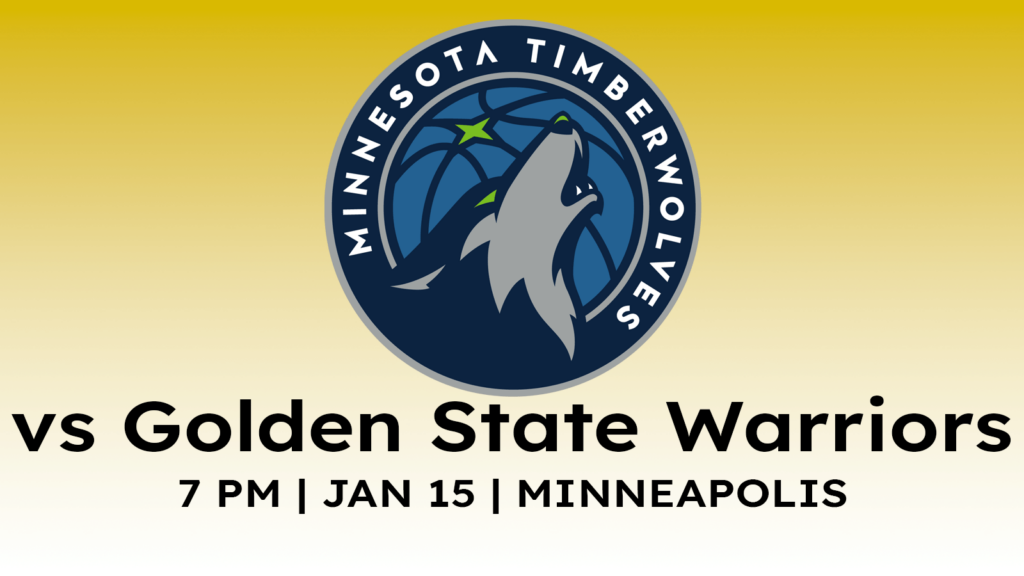 Golden State Warriors vs Minnesota Timberwolves 7 pm January 15, 2025 at Target Center in Minneapolis.