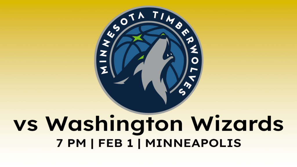 Washington Wizards vs Minnesota Timberwolves 7 pm February 1, 2025 at Target Center in Minneapolis.