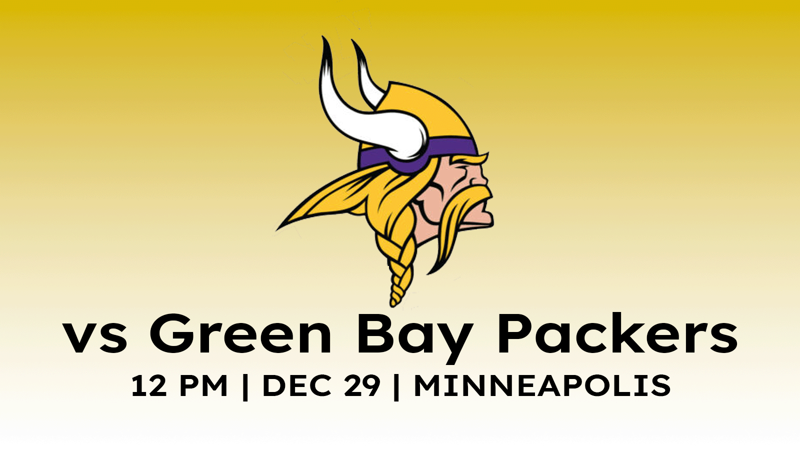 Green Bay Packers vs Minnesota Vikings Noon December 29, 2024 at US Bank Stadium in Minneapolis.